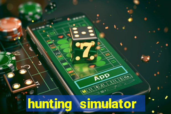 hunting simulator 4x4 dinheiro infinito